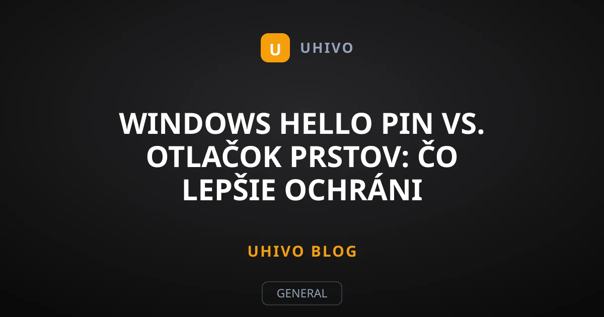 Windows Hello PIN vs. otlačok prstov: Čo lepšie ochráni počítač?